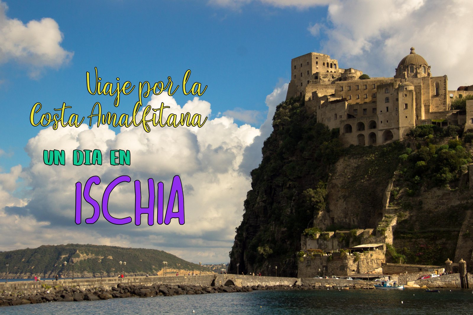 En este momento estás viendo Viaje por la Costa Amalfitana: Un día en ISCHIA