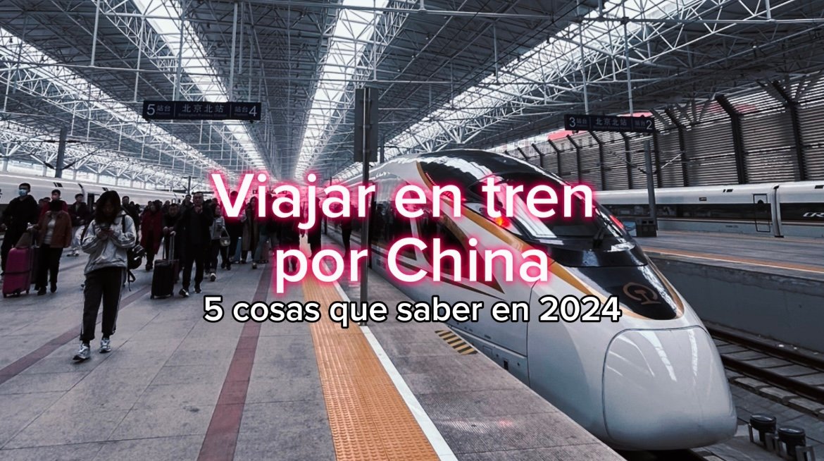 En este momento estás viendo  Viajar en tren por China: 5 cosas que tenés que saber en 2024